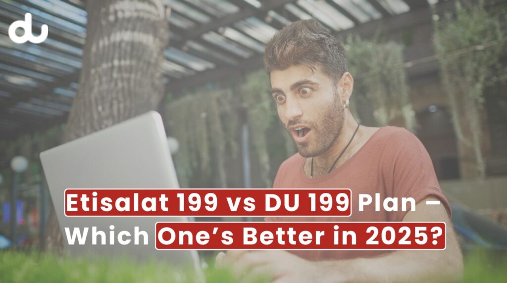 Etisalat 199 Plan vs DU 199 Plan – Which One’s Better in 2025? 9 Etisalat 199 Plan vs DU 199 Plan