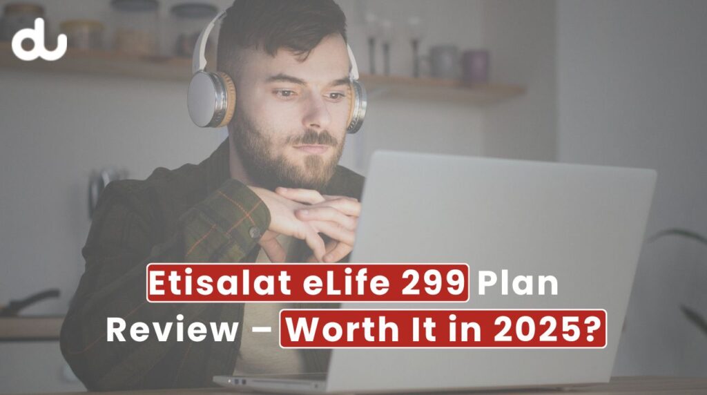 Etisalat eLife 299 Plan Review – Worth It in 2025? 1 Etisalat eLife 299 Plan